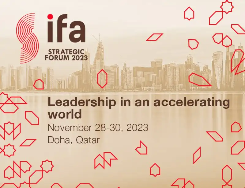IFA Strategic Forum 2023 28.11.2023 – 30.11.2023 DOHA, QATAR